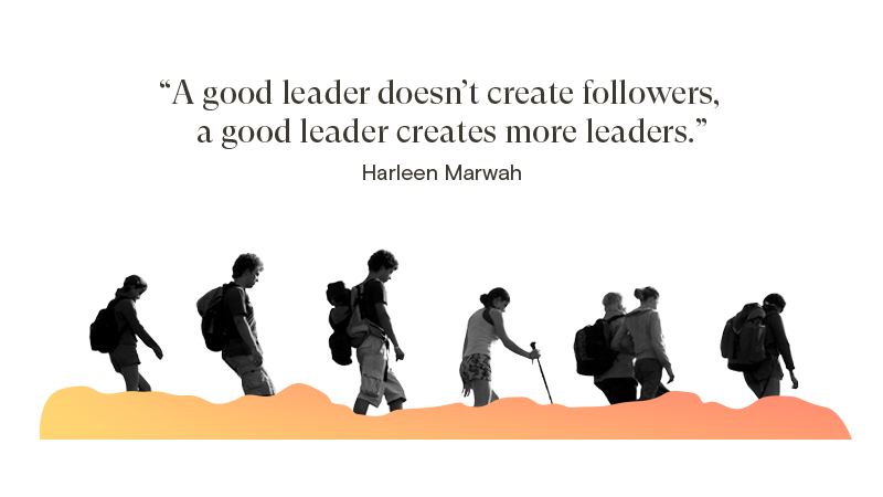 A good leader doesn’t create followers, a good leader creates more leaders.