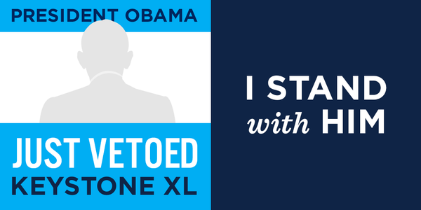 Democratic Party box: "President Obama just vetoed Keystone XL; I stand with him"