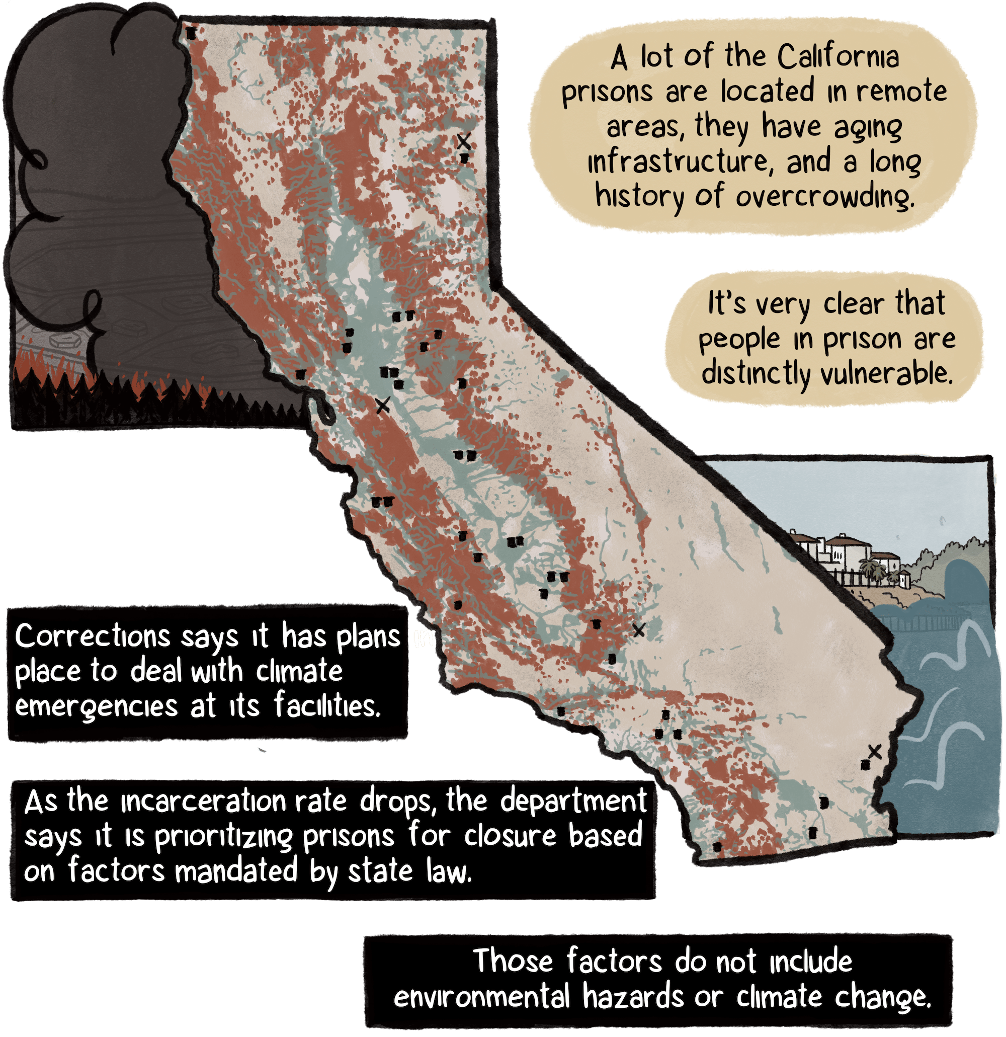 “A lot of the California prisons are located in remote areas, they have aging infrastructure, and a long history of overcrowding,” Harris says. A map of California shows black dots representing prisons throughout the state. Smoke and floodwaters border the map. The Department of Corrections says it has plans to deal with climate emergencies. And prison closures are based on mandated factors. However, those factors do not include environmental hazards or climate change.